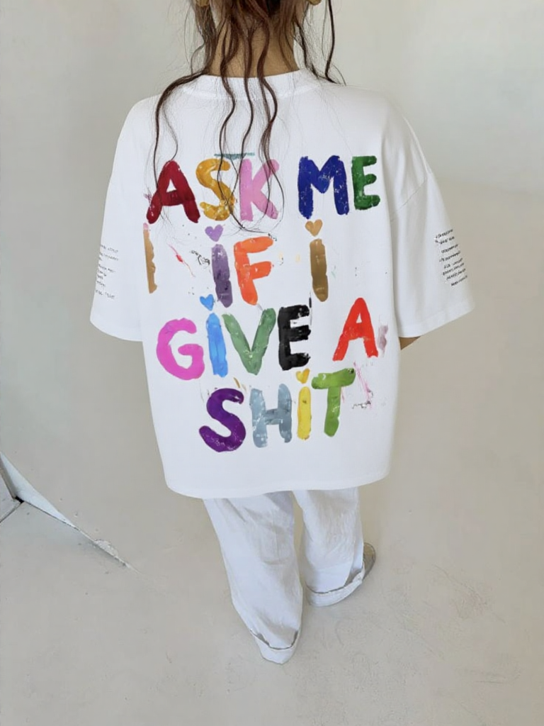 ASK ME IF I GIVE A SHIT - LOLLOSER OVERSIZED T SHIRT